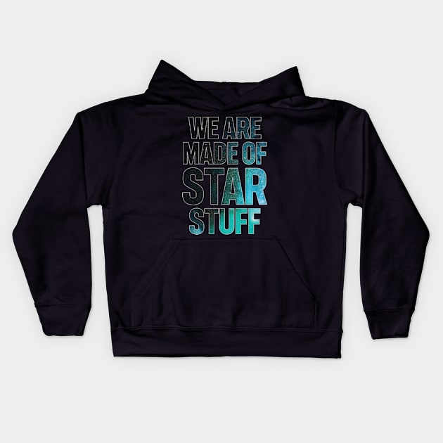 We Are Made of Star Stuff Kids Hoodie by justin moore